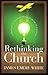 Rethinking the Church: A Challenge to Creative Redesign in an Age of Transition