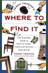 Terry Trucco's Where to Find It: The Essential Guide to Hard-to-Locate Goods and Services From A-Z Terry Trucco's Where to Find It: The Essential Guide to Hard-to-Locate Goods and Services From A-Z