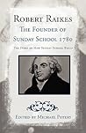 Robert Raikes: The Founder of Sunday School 1780, The Story of How Sunday School Began