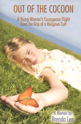 Out of the Cocoon: A Young Woman's Courageous Flight from the Grip of a Religious Cult (Paperback)