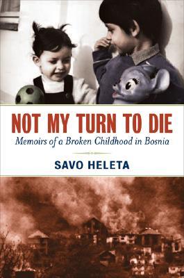 Not My Turn to Die: Memoirs of a Broken Childhood in Bosnia (Hardcover)