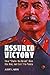 Assured Victory: How "Stalin the Great" Won the War, but Lost the Peace
