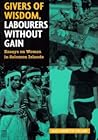 Givers of Wisdom, Labourers Without Gain: Essays on Women in Solomon Islands