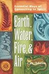 Earth, Water, Fire, and Air: Essential Ways of Connecting to Spirit