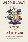 Termites in the Trading System: How Preferential Agreements Undermine Free Trade (Council of Foreign Relations)