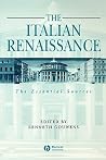 The Italian Renaissance: The Essential Sources (Blackwell Essential Readings in History) The Italian Renaissance: The Essential Sources (Blackwell Essential Readings in History)