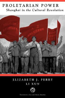 Proletarian Power: Shanghai in the Cultural Revolution (Paperback)