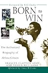 Born to Win, The Authorized Biography of Althea Gibson.