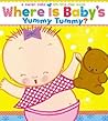 Where Is Baby's Yummy Tummy?: A Karen Katz Lift-the-Flap Book Where Is Baby's Yummy Tummy?: A Karen Katz Lift-the-Flap Book