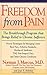 Freedom from Pain: The Breakthrough Method of Pain Relief Based on the New York Pain Treatment Program at Lenox Hill Hospital