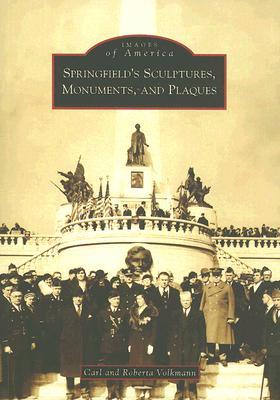Springfield's Sculptures, Monuments, and Plaques (Images of America: Illinois)