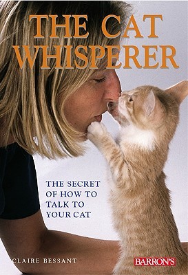 The Cat Whisperer: The Secret of How to Talk to Your Cat (Paperback)
