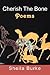 CHERISH THE BONE: POEMS