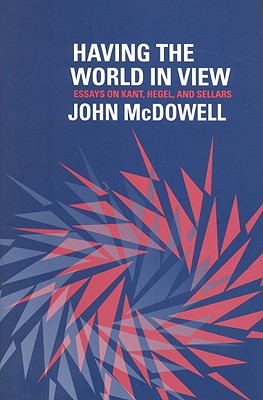 Having the World in View: Essays on Kant, Hegel, and Sellars (Hardcover)