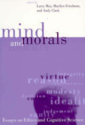 Mind and Morals: Essays on Ethics and Cognitive Science (Paperback)