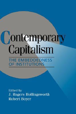 Contemporary Capitalism: The Embeddedness of Institutions (Cambridge Studies in Comparative Politics)