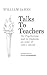 Talks to Teachers on Psychology and to Students on Some of Life's Ideals