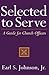 Selected to Serve: A Guide for Church Officers