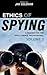 Ethics of Spying: A Reader for the Intelligence Professional, Volume 2 (Security and Professional Intelligence Education Series)