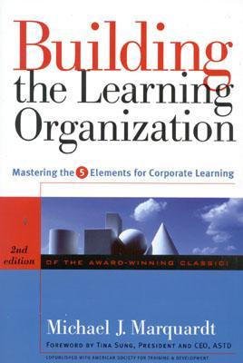 Building the Learning Organization: Mastering the 5 Elements for Corporate Learning (Hardcover)
