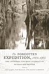 The Forgotten Expedition, 1804 - 1805: The Louisiana Purchase Journals of Dunbar and Hunter The Forgotten Expedition, 1804 - 1805: The Louisiana Purchase Journals of Dunbar and Hunter