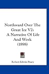 Northward over the "Great Ice", Vol. 2
