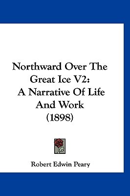 Northward over the "Great Ice", Vol. 2 (Paperback)