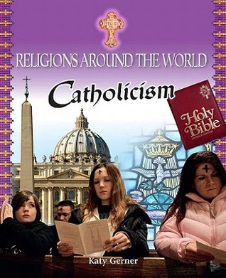 Catholicism (Religions of the World, 1)