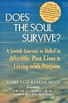 Does the Soul Survive?: A Jewish Journey to Belief in Afterlife, Past Lives & Living with Purpose Does the Soul Survive?: A Jewish Journey to Belief in Afterlife, Past Lives & Living with Purpose