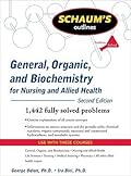 Schaum's Outline of General, Organic, and Biochemistry for Nursing and Allied Health, Second Edition