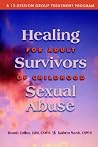 Healing for Adult Survivors of Childhood Sexual Abuse Healing for Adult Survivors of Childhood Sexual Abuse