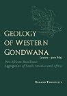 Geology of Western Gondwana (2000 - 500 Ma): Pan-African-Brasiliano Aggregation of South America and Africa (translated by A.V.Carozzi, Univ.of Illinois, USA) Geology of Western Gondwana (2000 - 500 Ma): Pan-African-Brasiliano Aggregation of South America and Africa (translated by A.V.Carozzi, Univ.of Illinois, USA)
