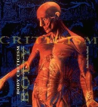 Body Criticism: Imaging the Unseen in Enlightenment Art and Medicine (Paperback)