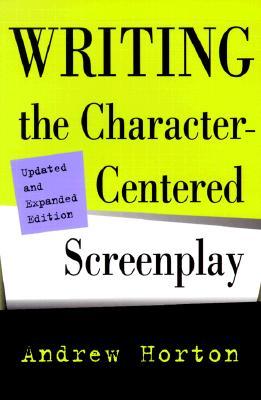 Writing the Character-Centered Screenplay, Updated and Expanded edition (Paperback)