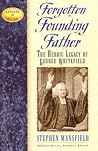 Forgotten Founding Father: The Heroic Legacy of George Whitefield