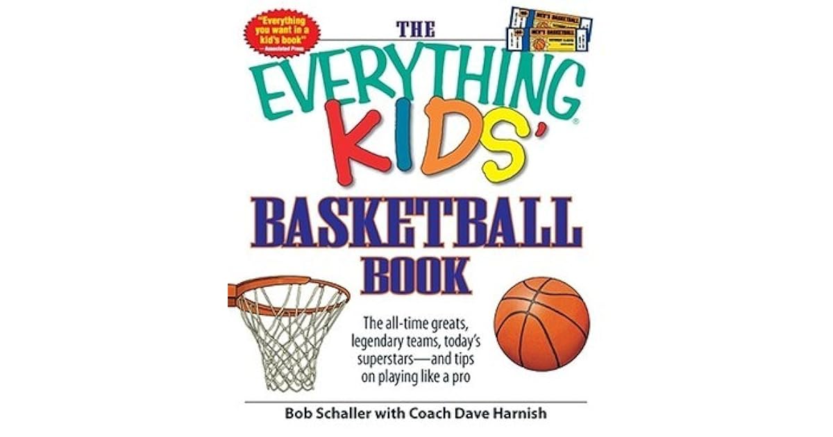 The Everything Kids' Basketball Book The alltime greats, legendary