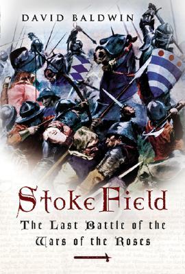 Stoke Field: The Last Battle of the Wars of the Roses (Hardcover)