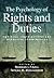 The Psychology Of Rights And Duties: Empirical Contributions And Normative Commentaries (LAW AND PUBLIC POLICY: PSYCHOLOGY AND THE SOCIAL SCIENCES)