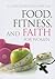 Food, Fitness & Faith For W...