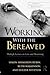 Working With the Bereaved (Series in Death, Dying, and Bereavement)