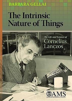 The Intrinsic Nature of Things: The Life and Science of Cornelius Lanczos (Paperback)