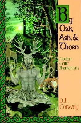 By Oak, Ash, & Thorn: Modern Celtic Shamanism (Paperback)