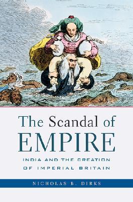 The Scandal of Empire: India and the Creation of Imperial Britain (Hardcover)
