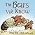The Bears We Know