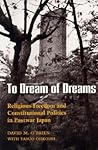 To Dream of Dreams: Religious Freedom and Constitutional Politics in Postwar Japan