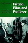 Fiction, Film, and Faulkner: The Art of Adaptation