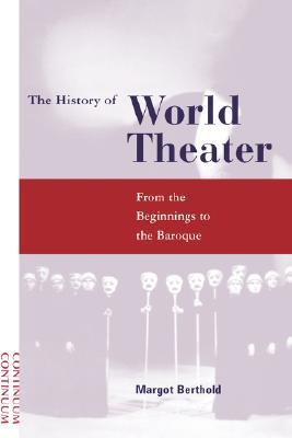 History of World Theater: From the Beginnings to the Baroque (Paperback)