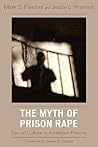The Myth of Prison Rape by Mark S. Fleisher