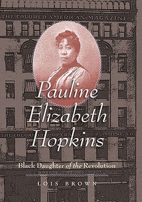 Pauline Elizabeth Hopkins: Black Daughter of the Revolution (Hardcover)