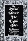 Radical Rhetoric of the English Deists: The Discourse of Skepticism, 1680-1750 Radical Rhetoric of the English Deists: The Discourse of Skepticism, 1680-1750